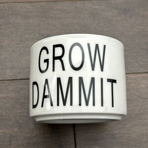 Grow Dammit Succulent Plant Pot, Humorous Decor, Garden Accessory Floral Acccent